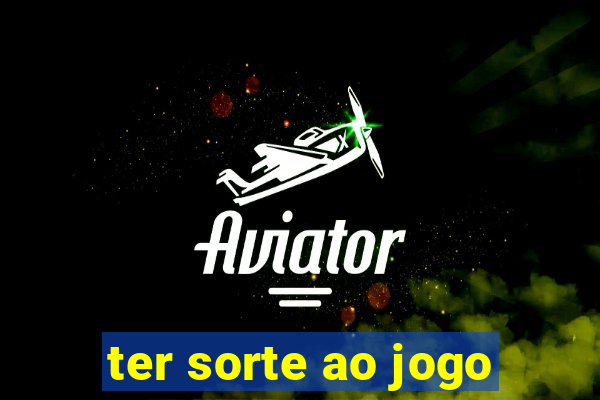 ter sorte ao jogo